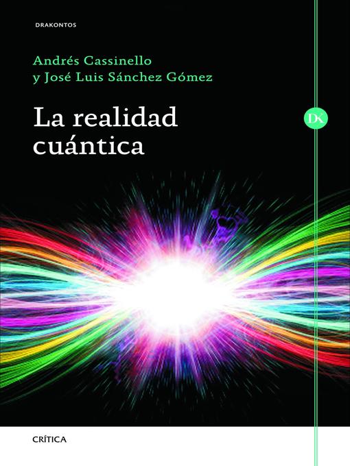 Title details for La realidad cuántica by Andrés Cassinello Espinosa - Available